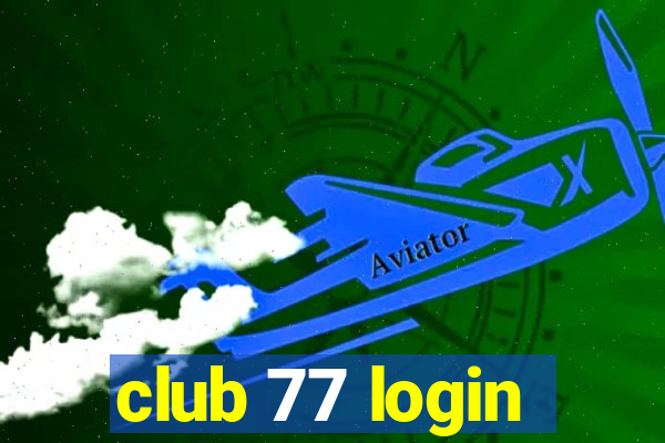 club 77 login